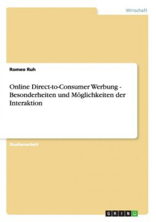 Buch Online Direct-to-Consumer Werbung - Besonderheiten und Moeglichkeiten der Interaktion Romeo Ruh