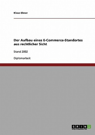 Kniha Aufbau eines E-Commerce-Standortes aus rechtlicher Sicht Klaus Ebner