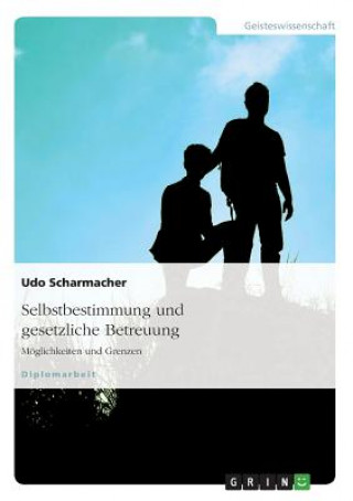 Könyv Selbstbestimmung Und Gesetzliche Betreuung Udo Scharmacher