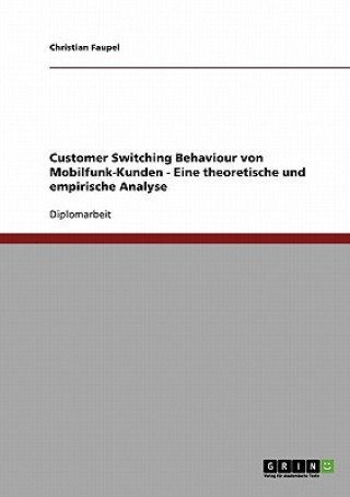 Carte Customer Switching Behaviour von Mobilfunk-Kunden - Eine theoretische und empirische Analyse Christian Faupel