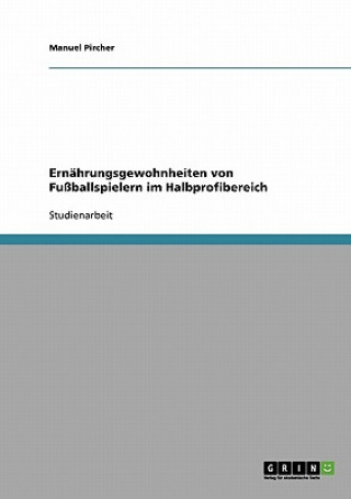 Könyv Ernahrungsgewohnheiten von Fussballspielern im Halbprofibereich Manuel Pircher