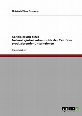 Książka Konzipierung eines Technologietreiberbaums fur den Cashflow produzierender Unternehmen Christoph Wiard Neemann