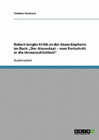 Carte Robert Jungks Kritik an der Atom-Euphorie im Buch "Der Atomstaat - vom Fortschritt in die Unmenschlichkeit Teodora Tzankova