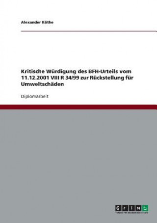 Könyv Kritische Wurdigung des BFH-Urteils vom 11.12.2001 VIII R 34/99 zur Ruckstellung fur Umweltschaden Alexander Köthe