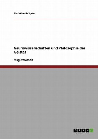 Książka Neurowissenschaften und Philosophie des Geistes Christian Schipke