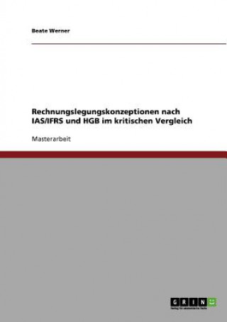 Kniha Rechnungslegungskonzeptionen nach IAS/IFRS und HGB im kritischen Vergleich Beate Werner