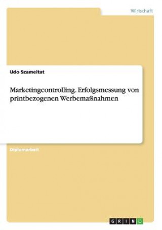 Könyv Marketingcontrolling. Erfolgsmessung von printbezogenen Werbemassnahmen Udo Szameitat