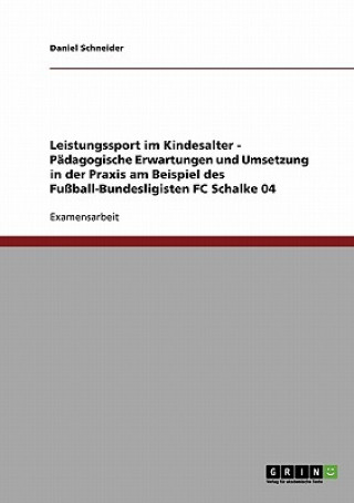 Książka Leistungssport im Kindesalter. Padagogische Erwartungen und Umsetzung in der Praxis Daniel Schneider