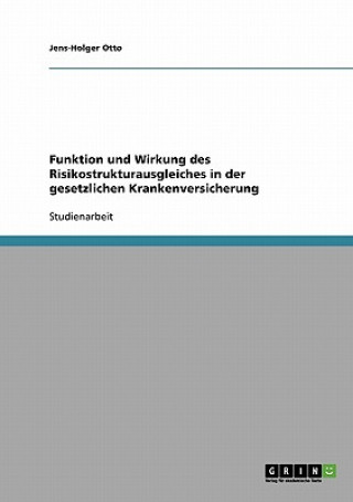 Książka Funktion und Wirkung des Risikostrukturausgleiches in der gesetzlichen Krankenversicherung Jens-Holger Otto