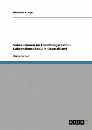 Kniha Subventionen im Forschungssektor - Subventionsabbau in Deutschland Friederike Krieger