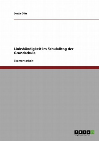 Книга Linkshandigkeit im Schulalltag der Grundschule Sonja Götz