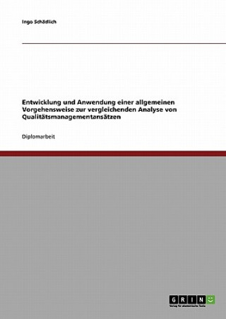 Carte Entwicklung und Anwendung einer allgemeinen Vorgehensweise zur vergleichenden Analyse von Qualitatsmanagementansatzen Ingo Schädlich