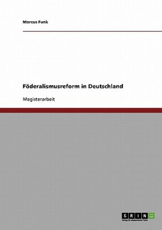 Könyv Föderalismusreform in Deutschland Marcus Funk