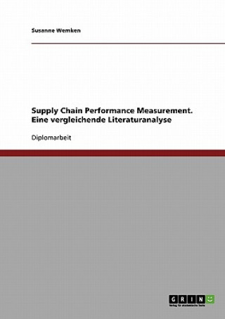 Könyv Supply Chain Performance Measurement. Eine vergleichende Literaturanalyse Susanne Wemken