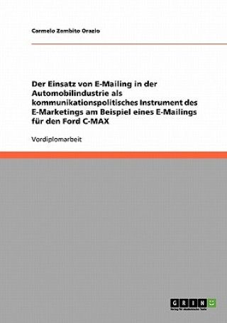 Carte Einsatz von E-Mailing in der Automobilindustrie als kommunikationspolitisches Instrument des E-Marketings am Beispiel eines E-Mailings fur den Ford C- Carmelo Zambito Orazio