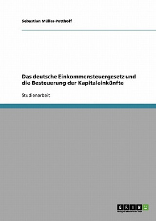 Könyv Deutsche Einkommensteuergesetz Und Die Besteuerung Der Kapitaleink nfte Sebastian Müller-Potthoff