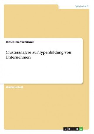 Könyv Clusteranalyse zur Typenbildung von Unternehmen Jens-Oliver Schünzel