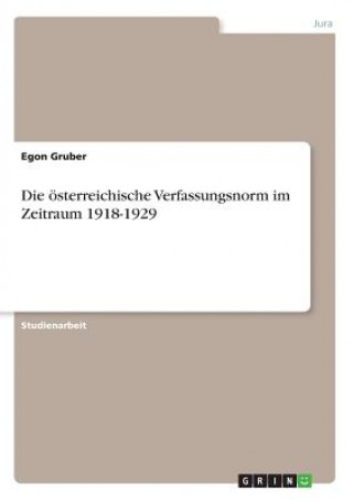 Kniha Die österreichische Verfassungsnorm im Zeitraum 1918-1929 Egon Gruber