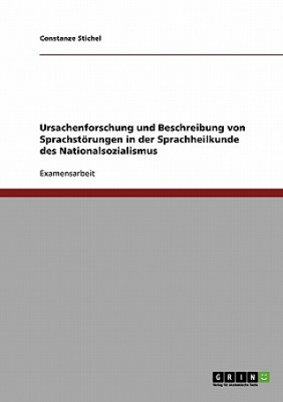 Libro Ursachenforschung und Beschreibung von Sprachstoerungen in der Sprachheilkunde des Nationalsozialismus Constanze Stichel