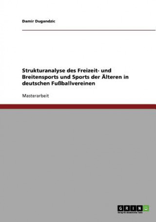 Carte Strukturanalyse des Freizeit- und Breitensports und Sports der AElteren in deutschen Fussballvereinen Damir Dugandzic