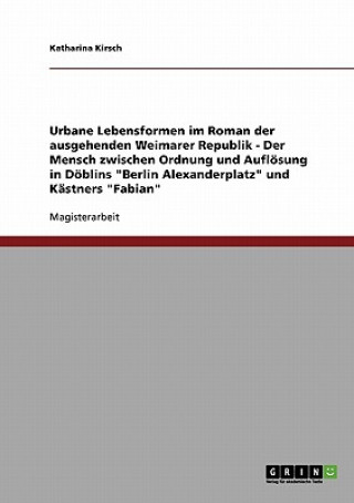 Kniha Urbane Lebensformen im Roman der ausgehenden Weimarer Republik Katharina Kirsch
