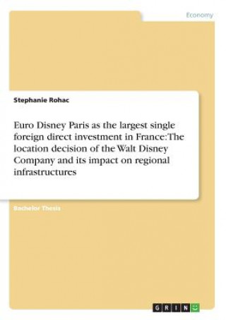 Carte Euro Disney Paris as the largest single foreign direct investment in France Stephanie Rohac
