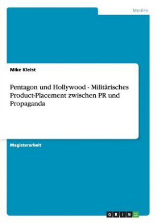 Kniha Pentagon und Hollywood - Militarisches Product-Placement zwischen PR und Propaganda Mike Kleist