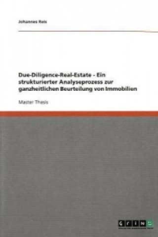 Książka Due-Diligence-Real-Estate. Ein Strukturierter Analyseprozess Zur Ganzheitlichen Beurteilung Von Immobilien Johannes Reis