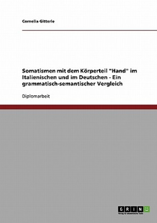 Carte Somatismen mit dem Koerperteil Hand im Italienischen und im Deutschen - Ein grammatisch-semantischer Vergleich Cornelia Gitterle