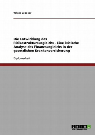 Buch Entwicklung des Risikostrukturausgleichs - Eine kritische Analyse des Finanzausgleichs in der gesetzlichen Krankenversicherung Tobias Lugauer