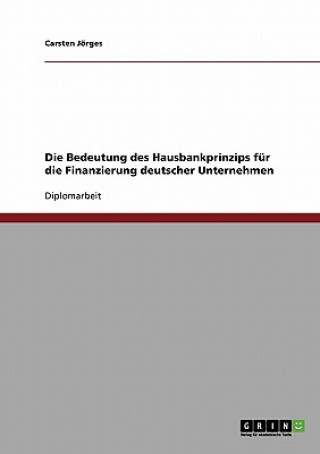 Kniha Bedeutung des Hausbankprinzips fur die Finanzierung deutscher Unternehmen Carsten Jörges