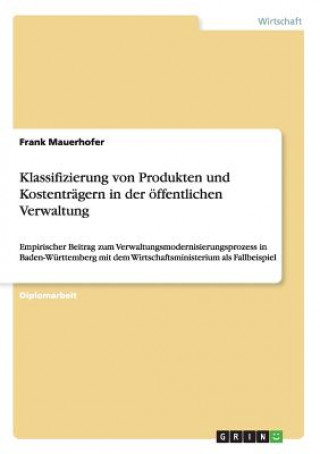 Libro Klassifizierung von Produkten und Kostentragern in der oeffentlichen Verwaltung Frank Mauerhofer