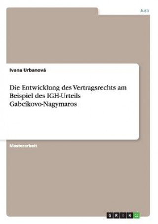 Kniha Entwicklung des Vertragsrechts am Beispiel des IGH-Urteils Gabcikovo-Nagymaros Ivana Urbanová