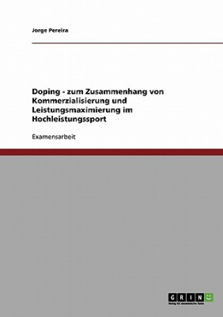 Buch Doping im Sport. Zum Zusammenhang von Kommerzialisierung und Leistungsmaximierung im Hochleistungssport Jorge Pereira