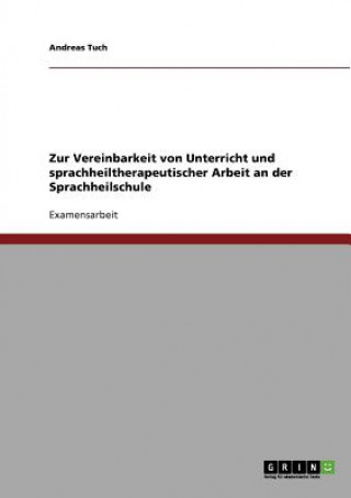 Book Zur Vereinbarkeit von Unterricht und sprachheiltherapeutischer Arbeit an der Sprachheilschule Andreas Tuch
