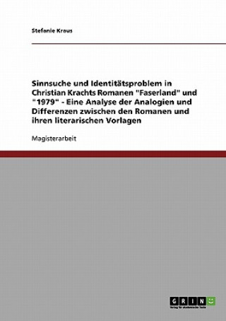 Kniha Sinnsuche Und Identitatsproblem in Christian Krachts Romanen "Faserland" Und "1979" Stefanie Kraus