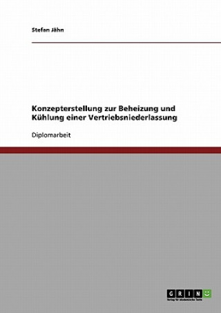 Knjiga Beheizung und Kühlung einer Vertriebsniederlassung. Projektierung, Varianten und Konzept. Stefan Jähn