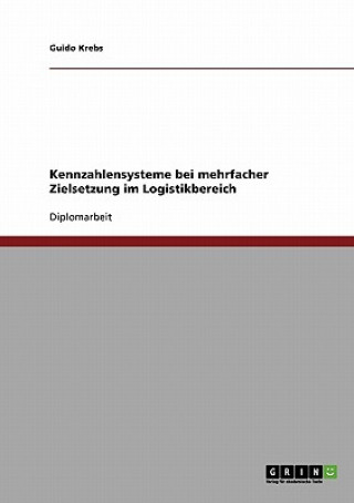 Книга Kennzahlensysteme bei mehrfacher Zielsetzung im Logistikbereich Guido Krebs