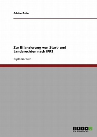 Könyv Zur Bilanzierung von Start- und Landerechten nach IFRS Adrian Craiu