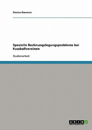 Kniha Spezielle Rechnungslegungsprobleme bei Fussballvereinen Slavisa Starcevic