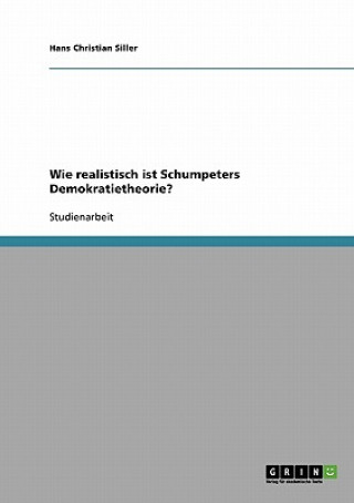 Carte Wie realistisch ist Schumpeters Demokratietheorie? Hans Christian Siller