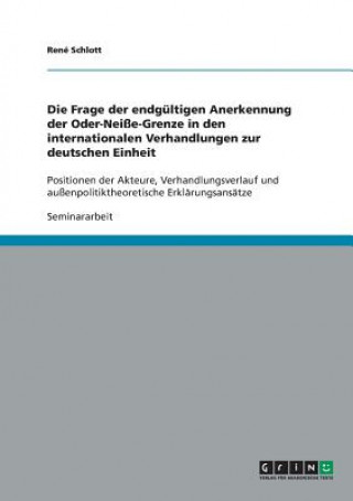 Knjiga Die Frage der endgültigen Anerkennung der Oder-Neiße-Grenze in den internationalen Verhandlungen zur deutschen Einheit René Schlott