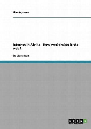 Book Internet in Afrika - How world wide is the web? Elias Raymann