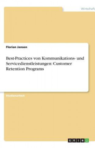 Buch Best-Practices von Kommunikations- und Servicedienstleistungen: Customer Retention Programs Florian Jansen