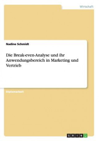 Kniha Break-even-Analyse und ihr Anwendungsbereich in Marketing und Vertrieb Nadine Schmidt