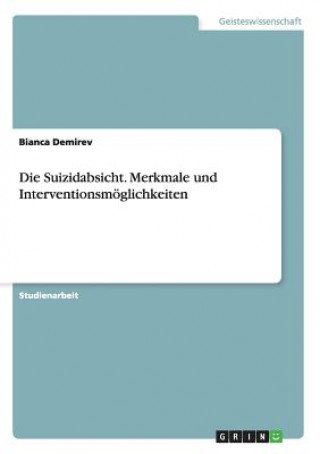 Livre Suizidabsicht. Merkmale und Interventionsmoeglichkeiten Bianca Demirev