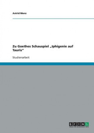 Kniha Zu Goethes Schauspiel "Iphigenie auf Tauris Astrid Menz