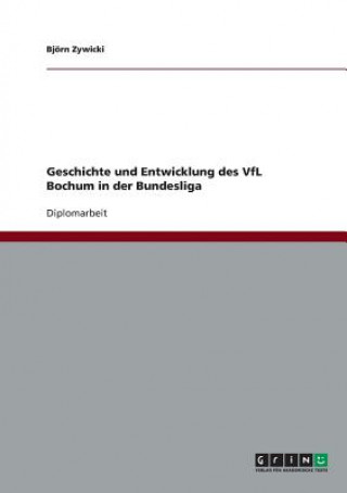 Kniha Geschichte und Entwicklung des VfL Bochum in der Bundesliga Björn Zywicki