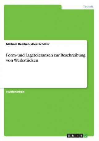 Carte Form- und Lagetoleranzen zur Beschreibung von Werkstücken Michael Reichel