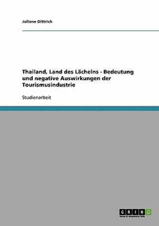 Kniha Thailand, Land Des Lachelns. Bedeutung Und Negative Auswirkungen Der Tourismusindustrie Juliane Dittrich